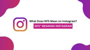 What Does NFS Mean on Instagram