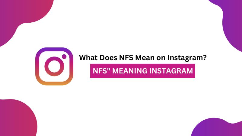 What does NFS mean on Instagram and when to use it